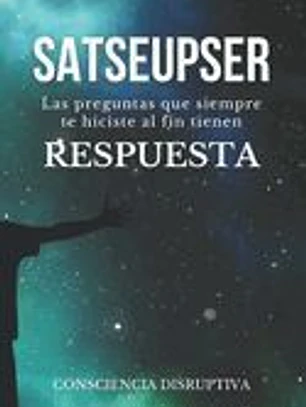 Satseupser: Las preguntas que SIEMPRE te hiciste al fin tienen RESPUESTA