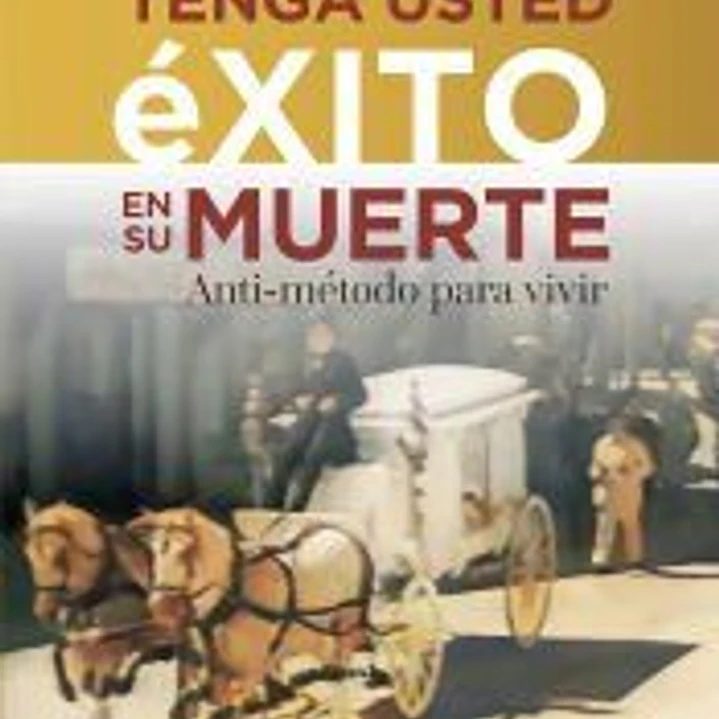 TENGA USTED EXITO EN SU MUERTE 1