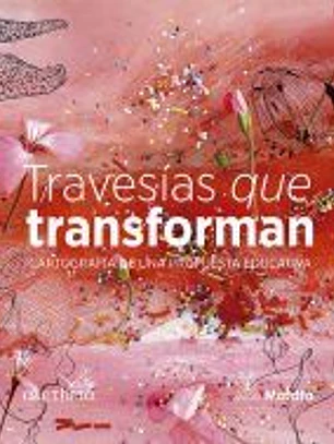 Travesías que transforman. Cartografía de una propuesta educativa