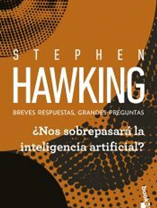 ¿Nos sobrepasará la inteligencia artificial?: Breves respuestas, grandes preguntas