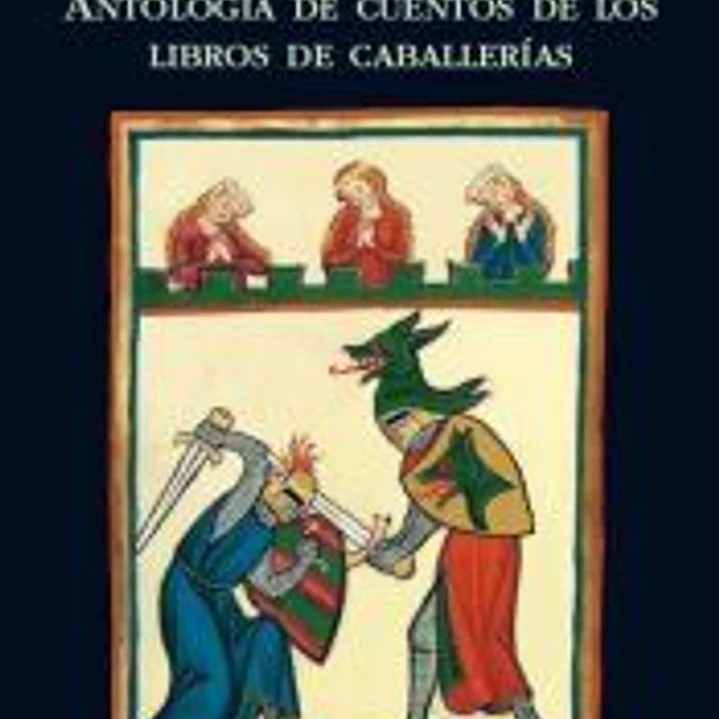 Doncellas y dragones. Antología de cuentos de los libros de caballerías 1