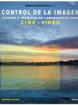 Control de la imagen : filtros y técnicas de laboratorio para cine y vídeo