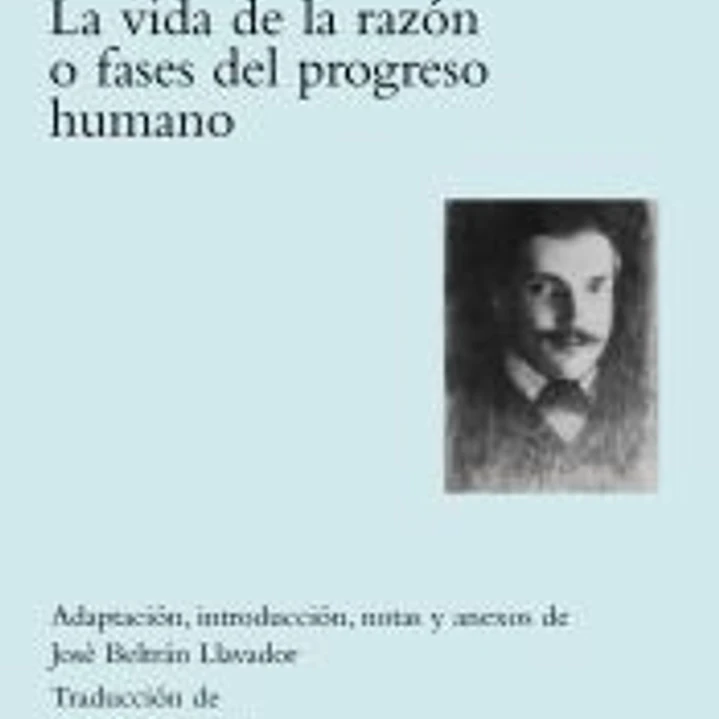 La vida de la razón o fases del progreso humano 1