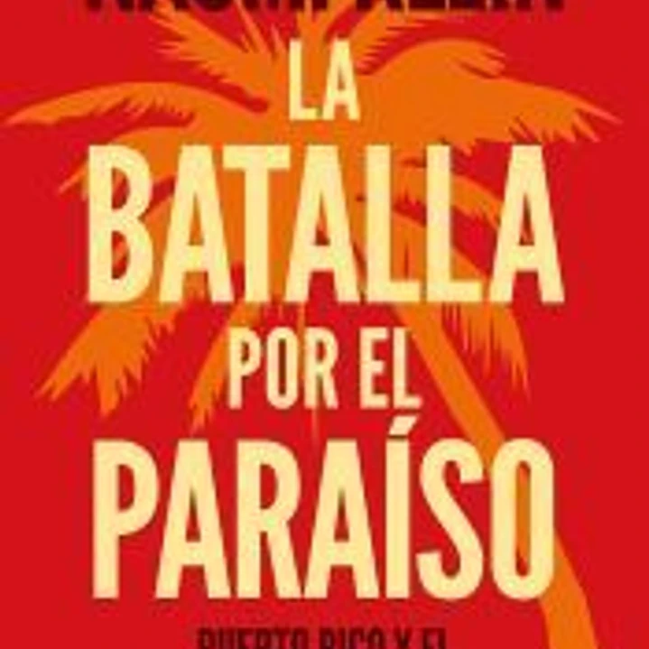 La batalla por el paraíso: Puerto Rico y el capitalismo del desastre 1