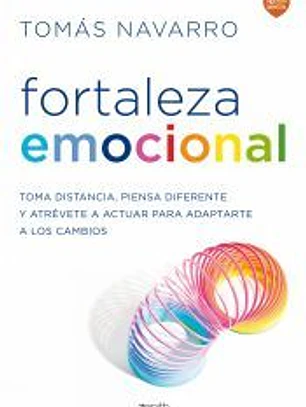 Fortaleza emocional: La clave para adaptarte a los cambios y dar un giro a tu vida