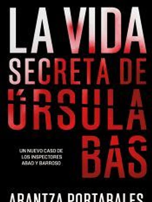 La vida secreta de Úrsula Bas (Inspectores Abad y Barroso 2)