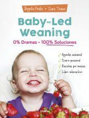 Baby-led weaning: 0% dramas, 100% soluciones