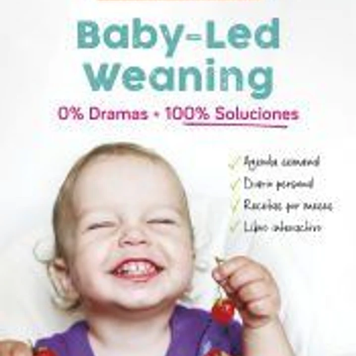 Baby-led weaning: 0% dramas, 100% soluciones 1
