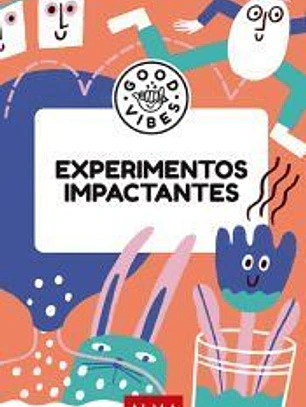 Experimentos impactantes (Good Vibes)