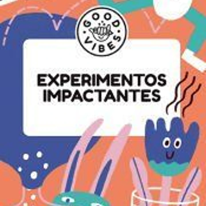 Experimentos impactantes (Good Vibes) 1