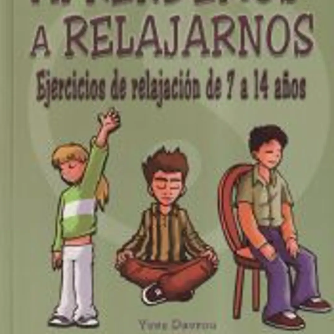 APRENDEMOS A RELAJARNOS. Ejercicios de relajación de 7 a 14 años 1