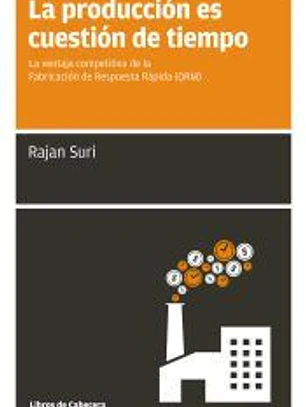 La producción es cuestión de tiempo: la ventaja competitiva de la Fabricación de Respuesta Rápida (QRM)