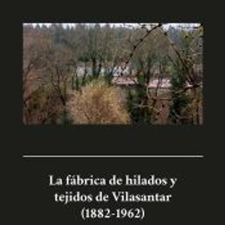 La fábrica de hilados y tejidos de Vilasantar (1882-1962) 1