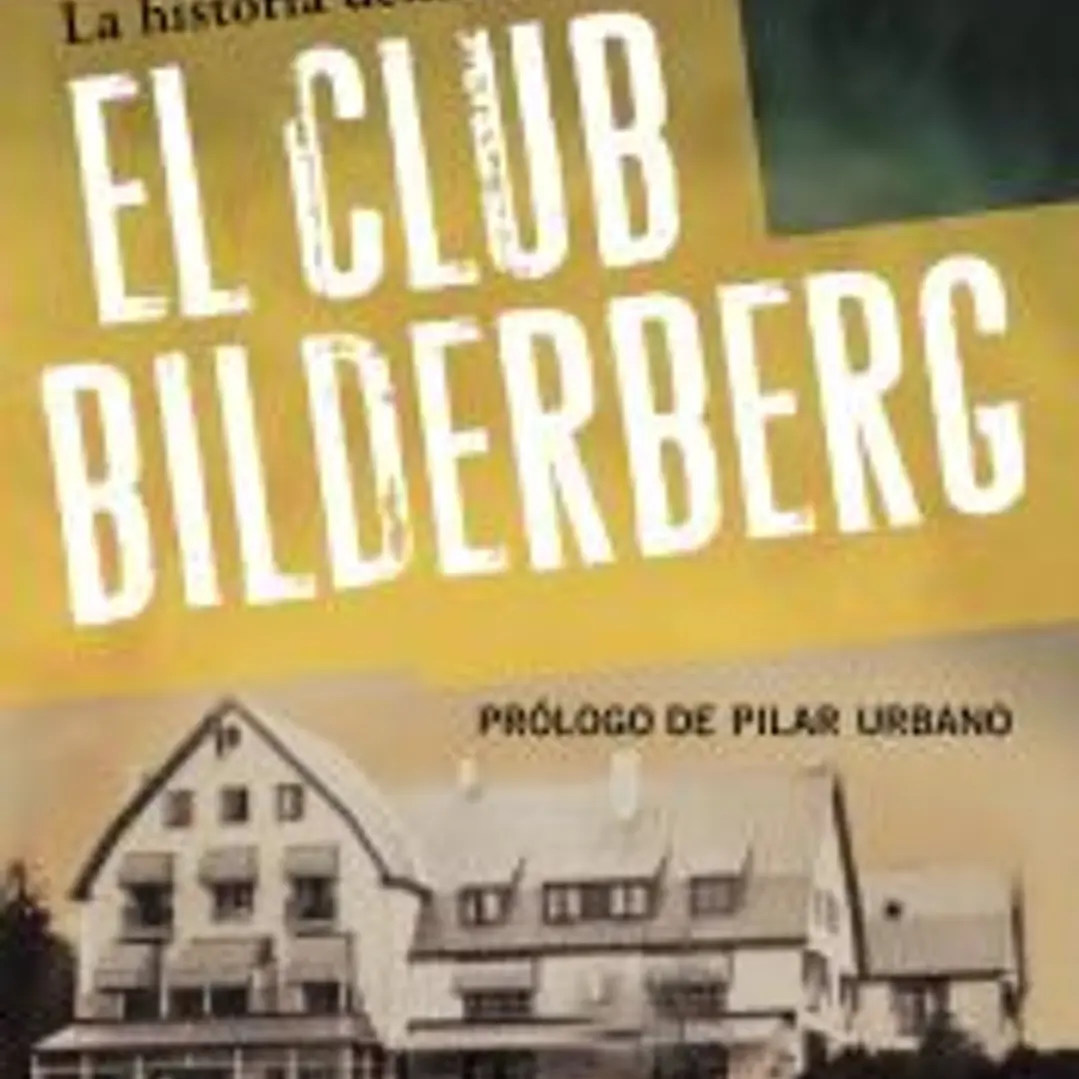 La historia definitiva del Club Bilderberg 1