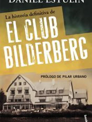 La historia definitiva del Club Bilderberg
