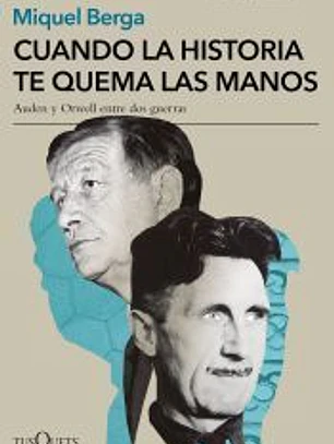 Cuando la historia te quema las manos: Auden y Orwell entre dos guerras