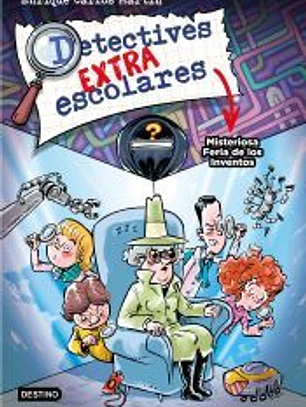 Detectives extraescolares 4. Misteriosa Feria de los Inventos