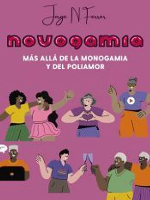 Novogamia. Más allá de la monogamia y del poliamor
