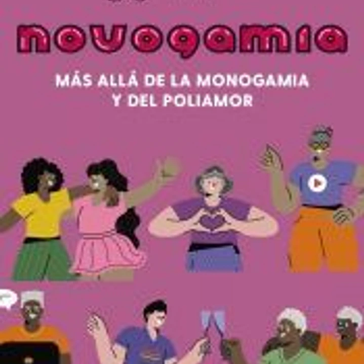 Novogamia. Más allá de la monogamia y del poliamor 1