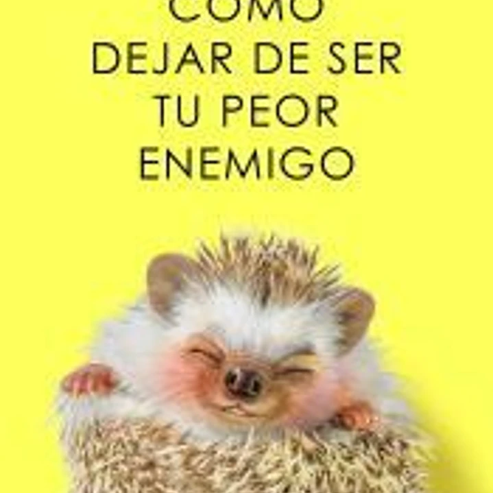 Cómo dejar de ser tu peor enemigo 1