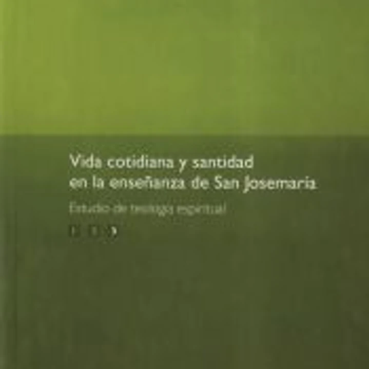 Vida cotidiana y santidad enla enseñanza de San Josemaría. Vol. 3 1