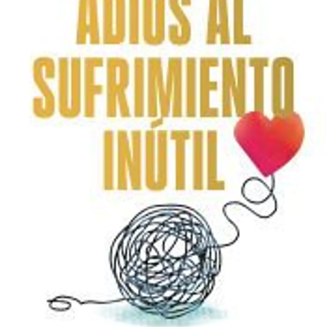 Adiós al sufrimiento inútil 1