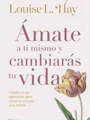 Ámate a ti mismo y cambiarás tu vida
