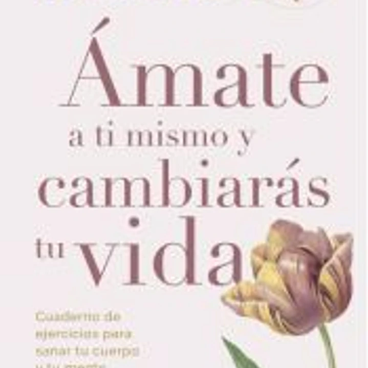 Ámate a ti mismo y cambiarás tu vida 1