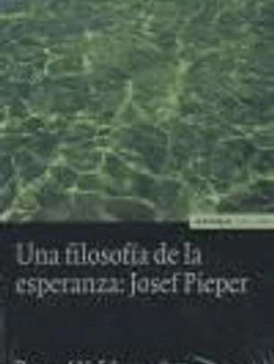 Filosofía de la esperanza: Josef Pieper, Una