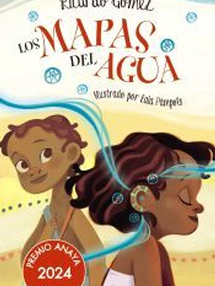 Los mapas del agua. Premio Anaya Infantil 2024
