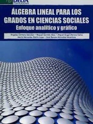 Álgebra lineal para los grados en ciencias sociales : enfoque analítico y gráfico