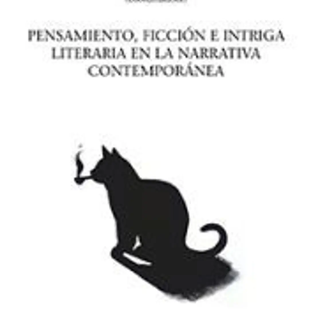 Pensamiento, ficción e intriga literaria en la narrativa contemporánea 1