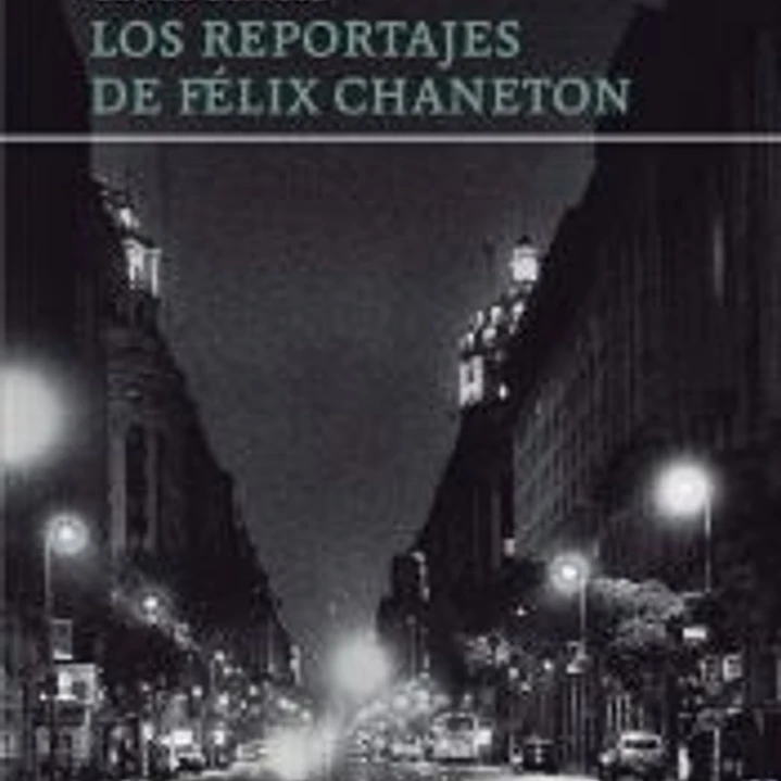 Los reportajes de Félix Chaneton 1