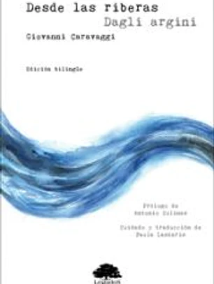 Desde las riberas/Dagli argini (edición bilingüe italiano-español)