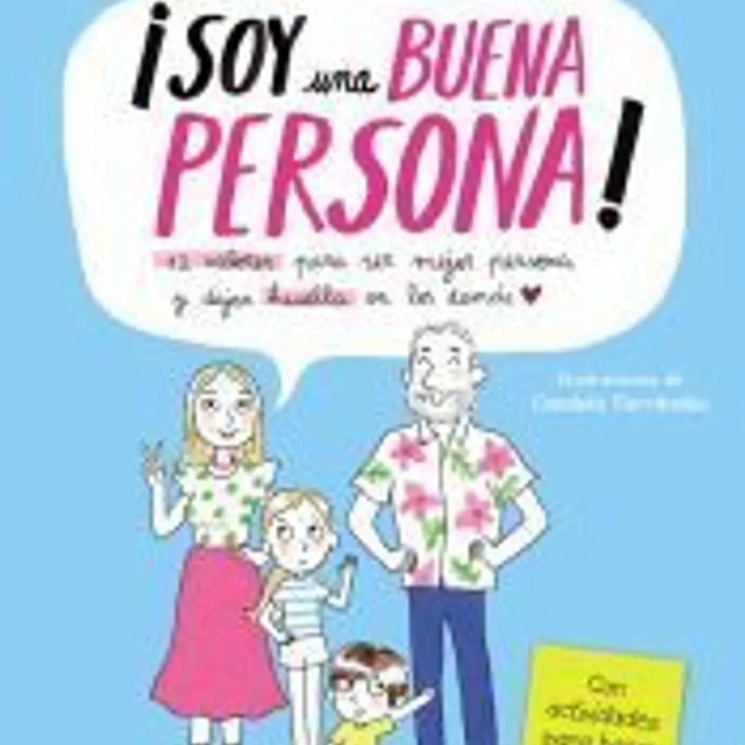 Soy una buena persona. 12 valores para ser mejor persona y dejar huella en los demás 1