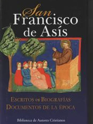 San Francisco de Asís. Escritos. Biografías. Documentos de la época