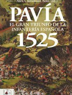 Pavía 1525. El gran triunfo de la infantería española