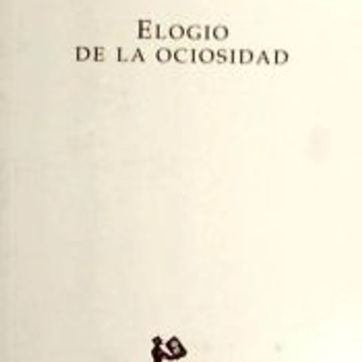 ELOGIO DE LA OCIOSIDAD 1