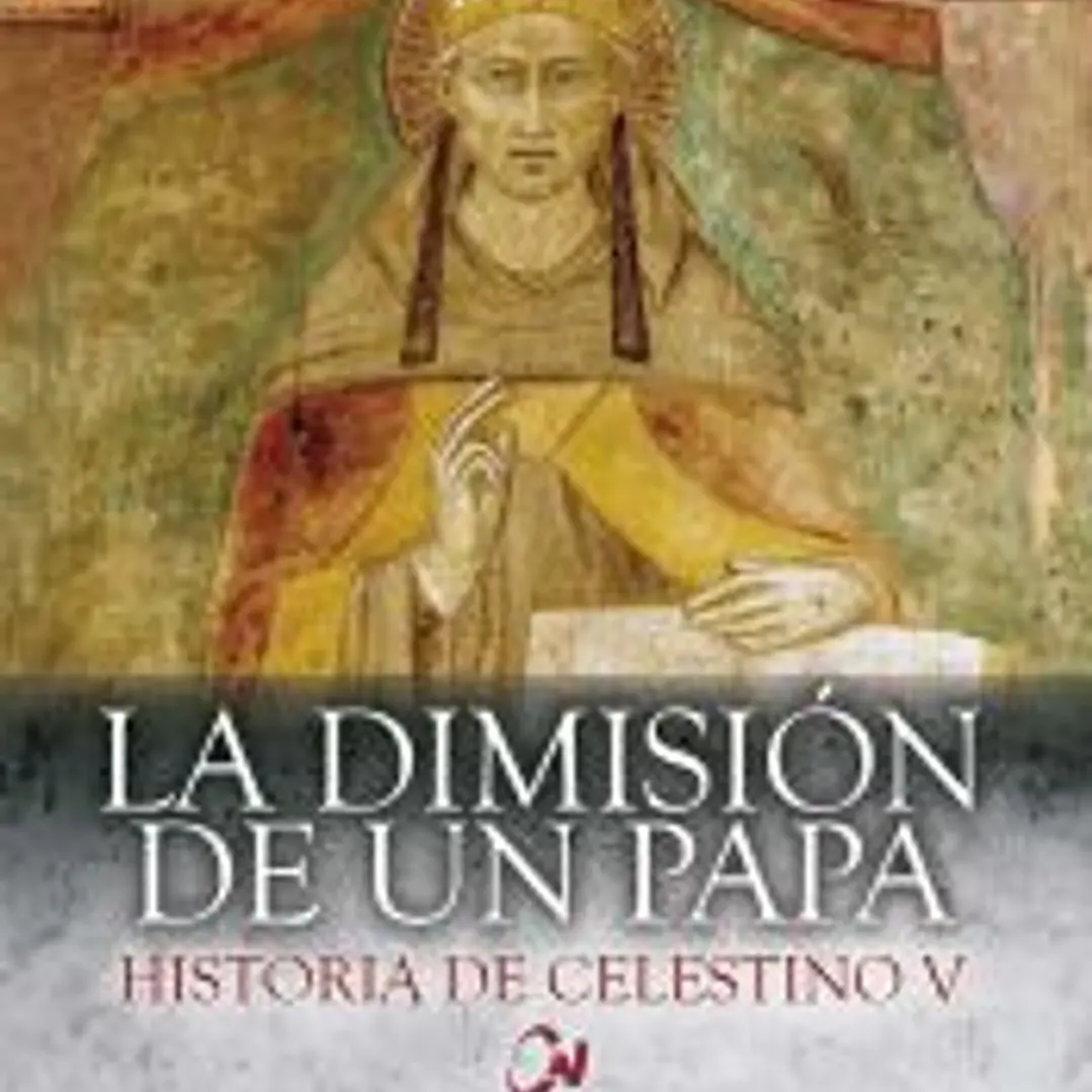La dimisión de un papa. Historia de Celestino V 1
