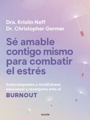 Sé amable contigo mismo para combatir el estrés