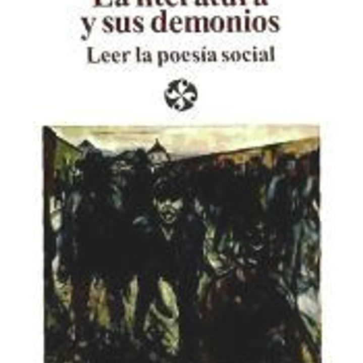 La literatura y sus demonios. Leer la poesía social 1