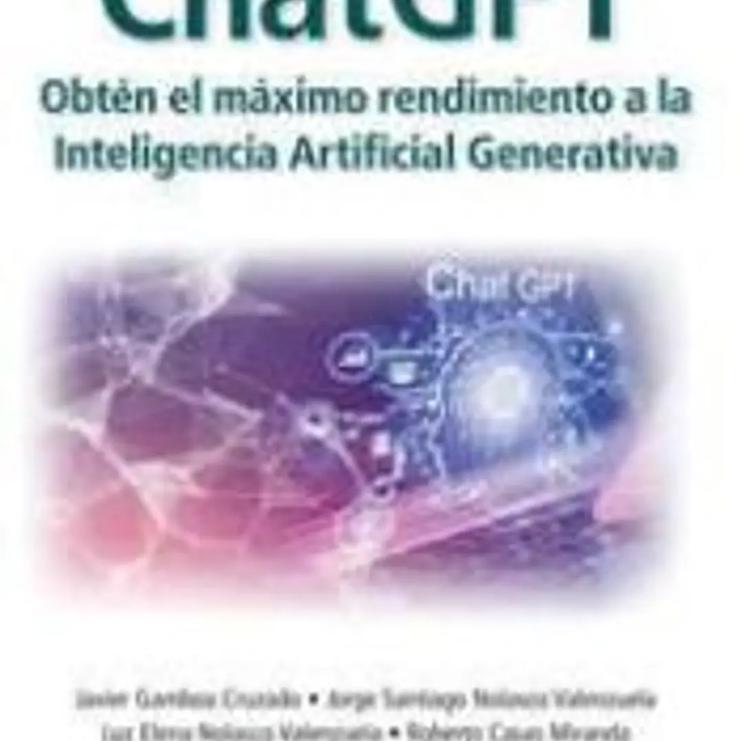 ChatGPT. Obtén el máximo rendimiento a la Inteligencía Artificial Generativa 1