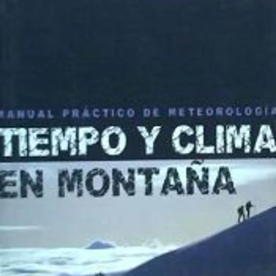 TIEMPO Y CLIMA EN MONTAÑA: MANUAL PRACTICO DE METEOROLOGIA 1