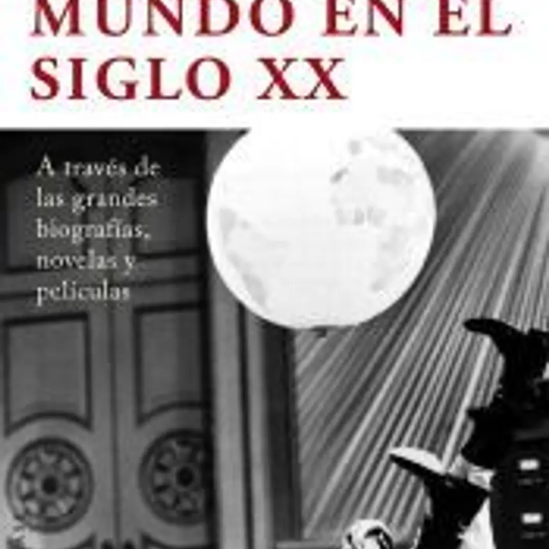 Historia del mundo en el siglo XX: A través de las grandes biografías, novelas y películas 1