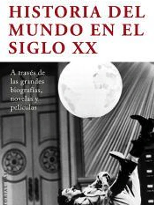 Historia del mundo en el siglo XX: A través de las grandes biografías, novelas y películas