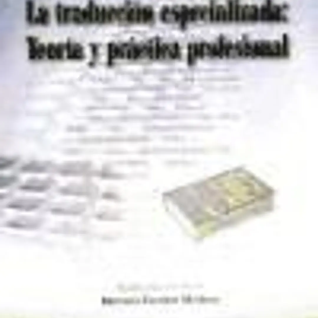 La traducción especializada: teoría y práctica profesional 1