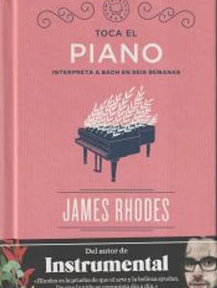 Toca el piano: Interpreta a Bach en seis semanas