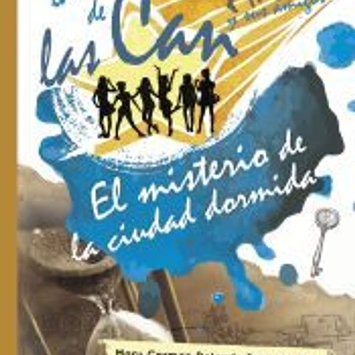 Las aventuras de las Can y sus amigos. El misterio de la ciudad dormida 1