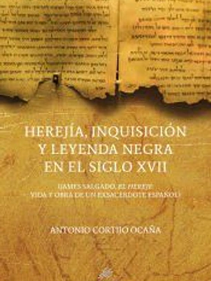 Herejía, Inquisición y leyenda negra en el siglo XVII