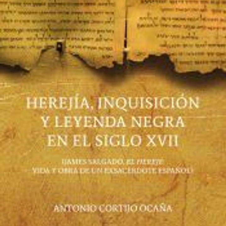 Herejía, Inquisición y leyenda negra en el siglo XVII 1